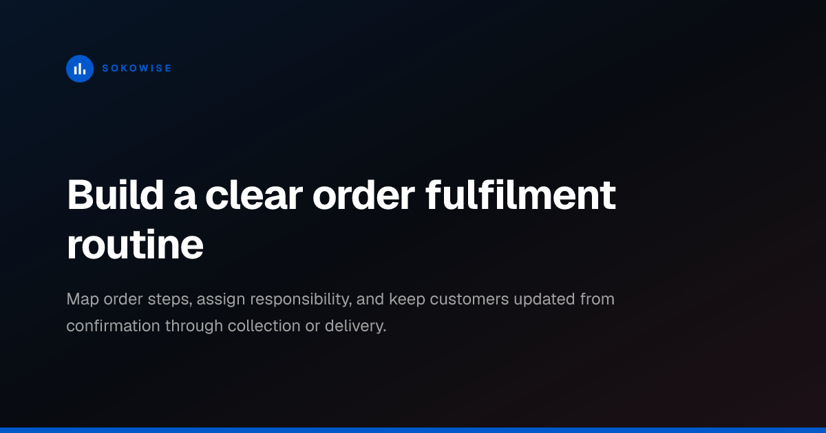 Build a clear order fulfilment routine