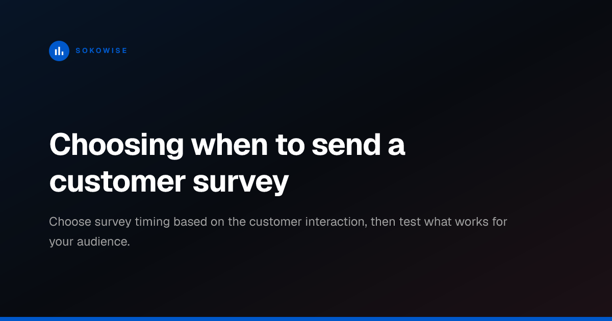 Choosing when to send a customer survey
