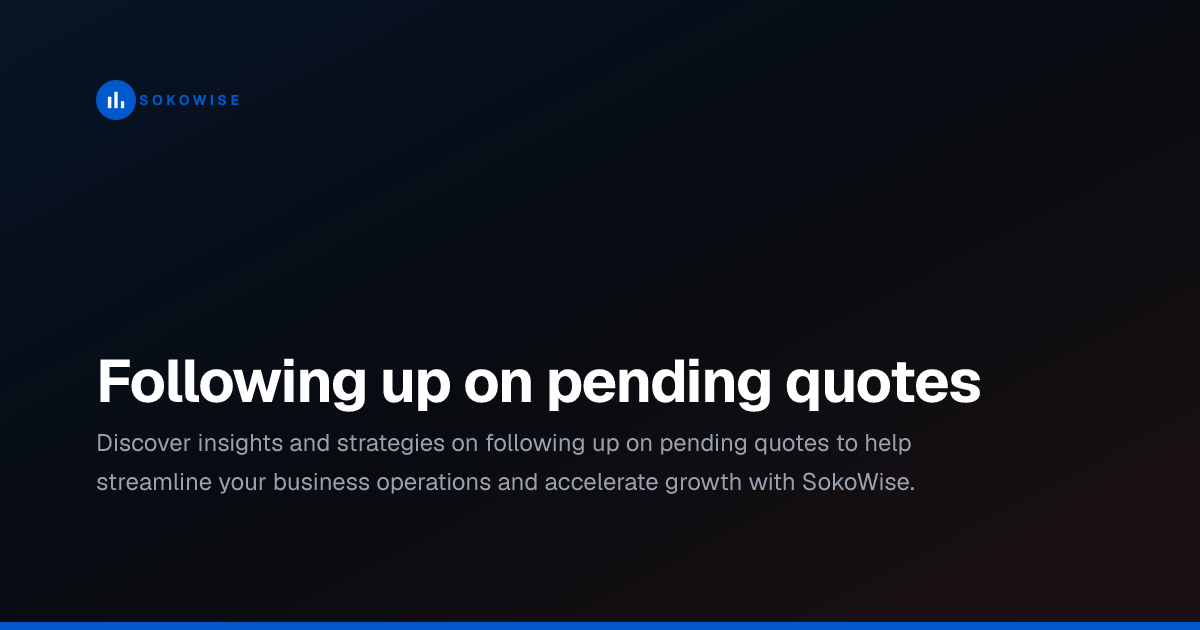 Following up on pending quotes