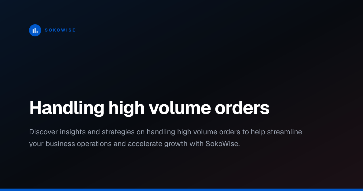 Handling high volume orders