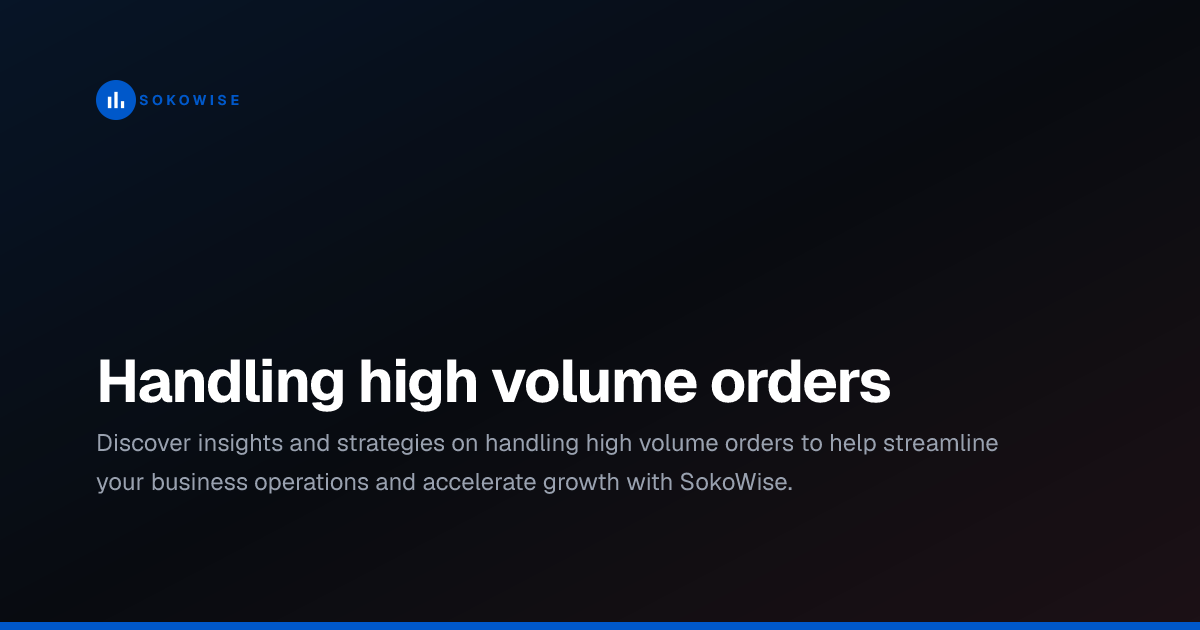 Handling high volume orders