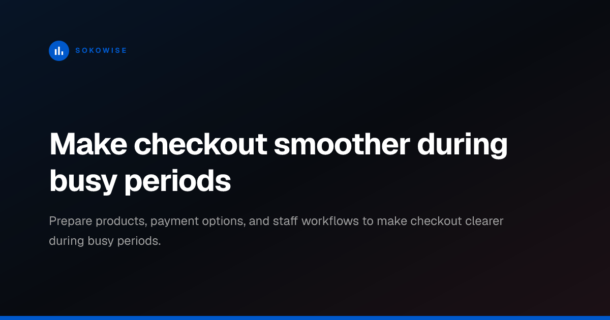 Make checkout smoother during busy periods