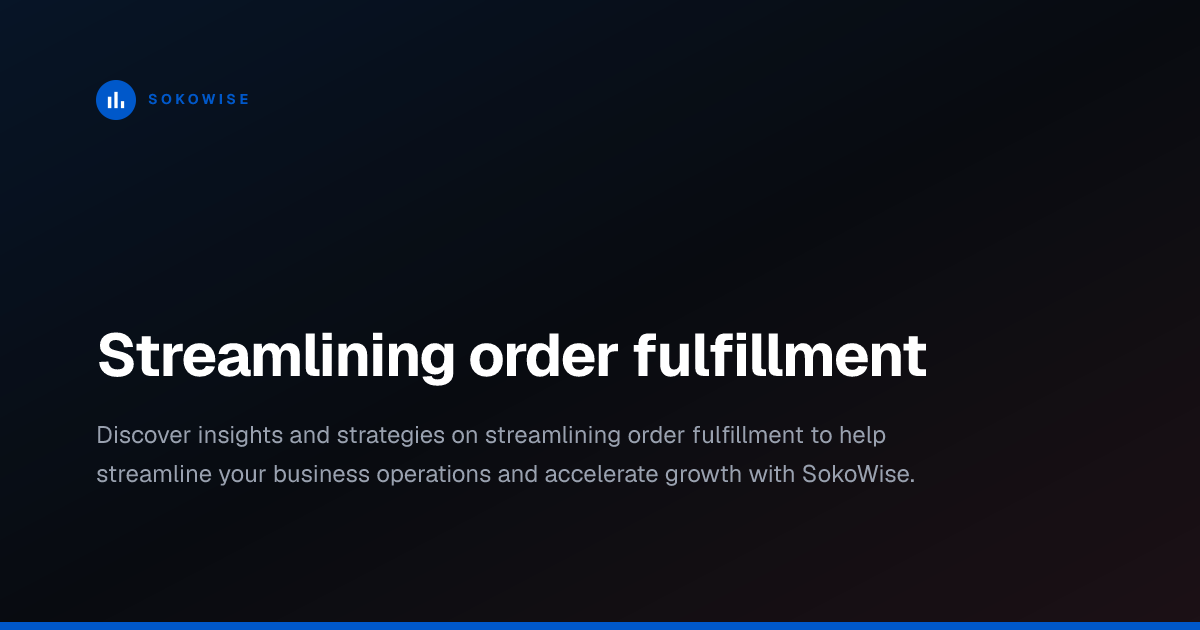 Streamlining order fulfillment