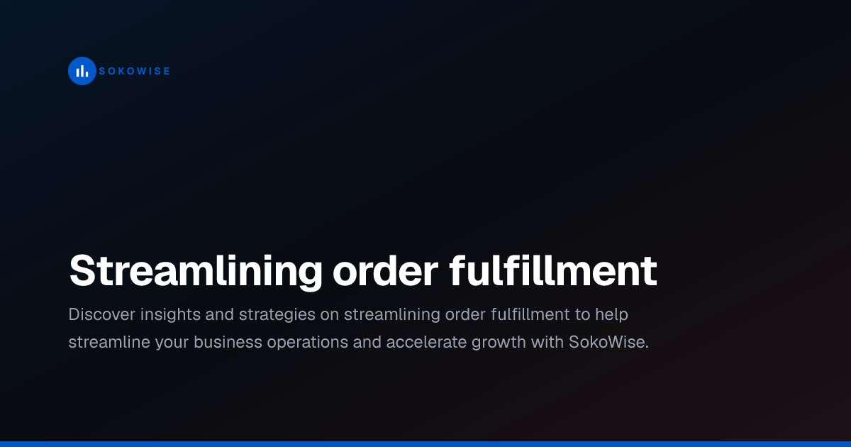 Streamlining order fulfillment