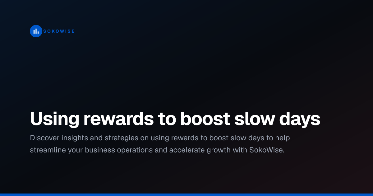 Using rewards to boost slow days