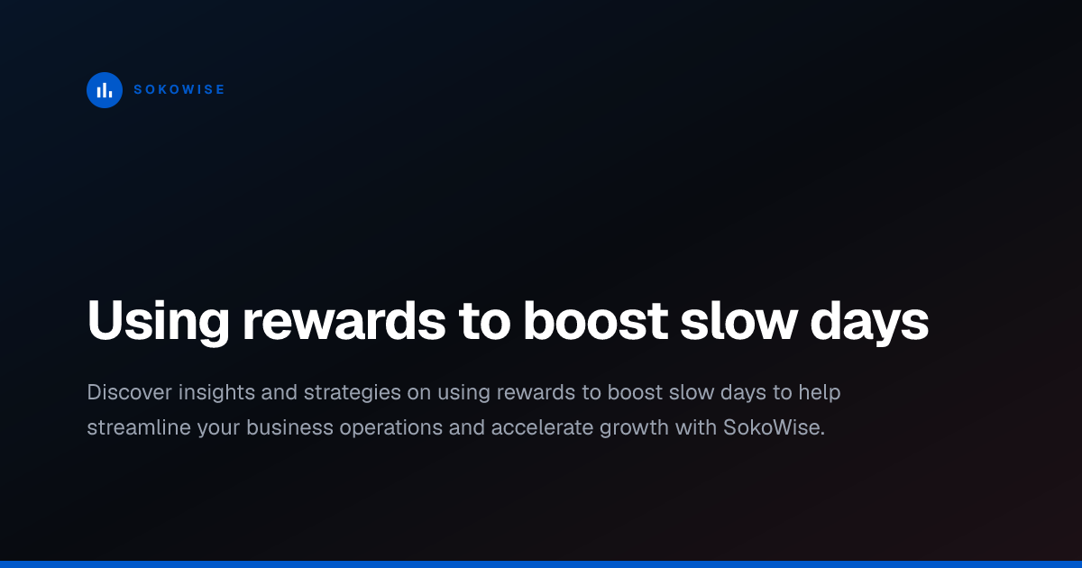 Using rewards to boost slow days